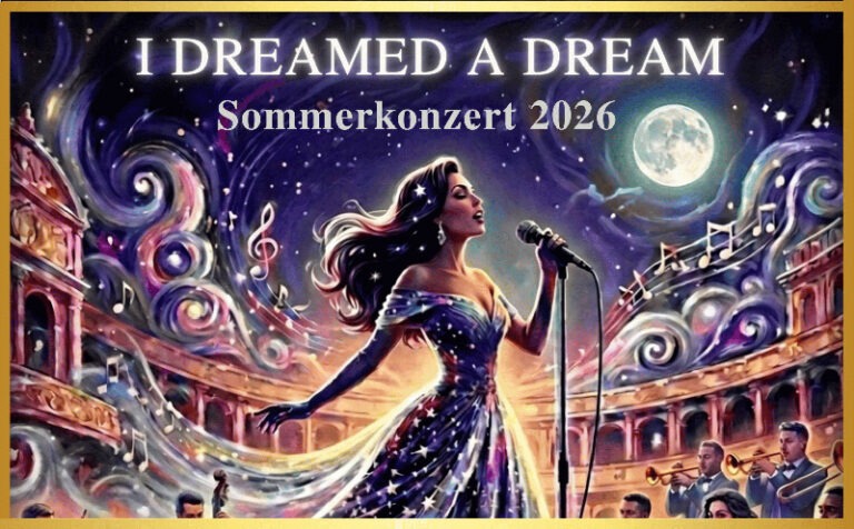 Unser Sommerkonzert 2026 – „I Dreamed a Dream”